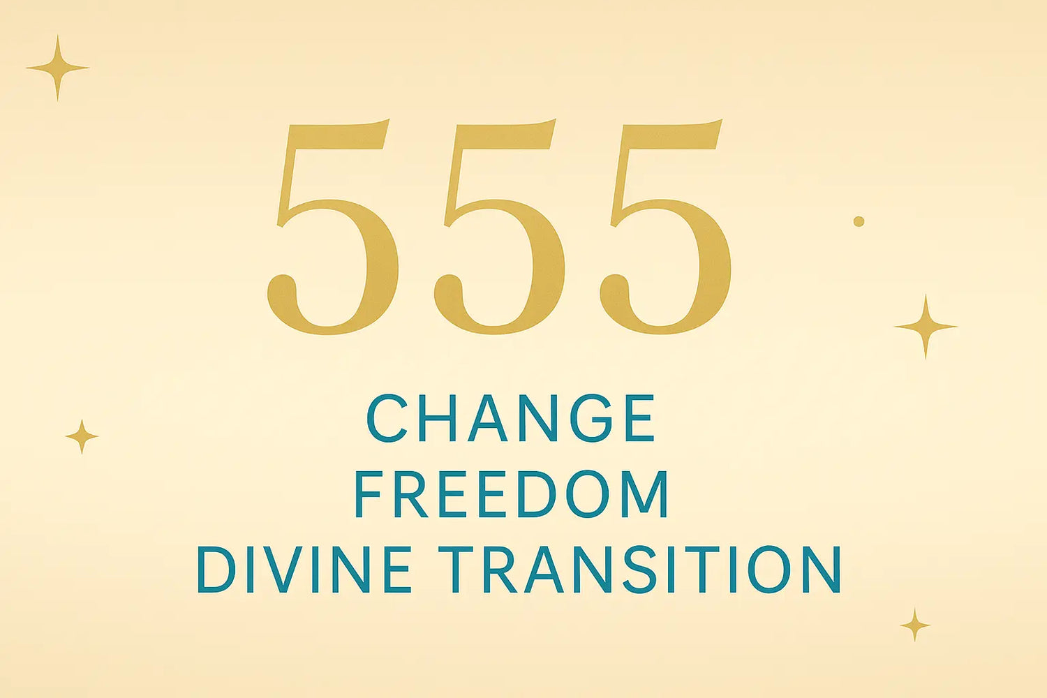 Angel number 555 meaning with keywords change, freedom, and divine transition on a gold and sea blue accented background with glowing stars — inspiring visual for transformation, personal growth, and spiritual awakening blog content.