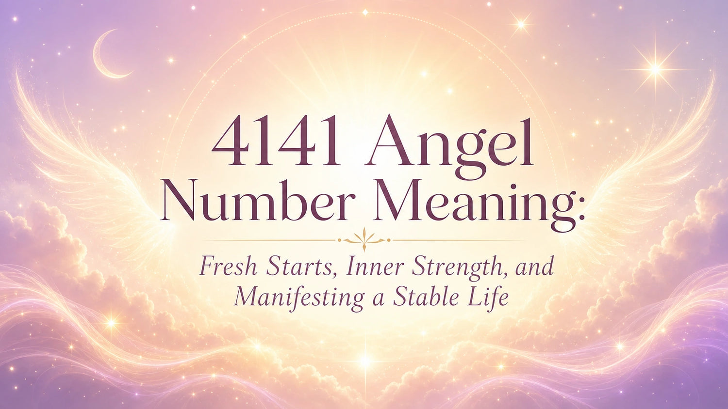 4141 Angel Number Meaning: Fresh Starts, Inner Strength, and Manifesting a Stable Life