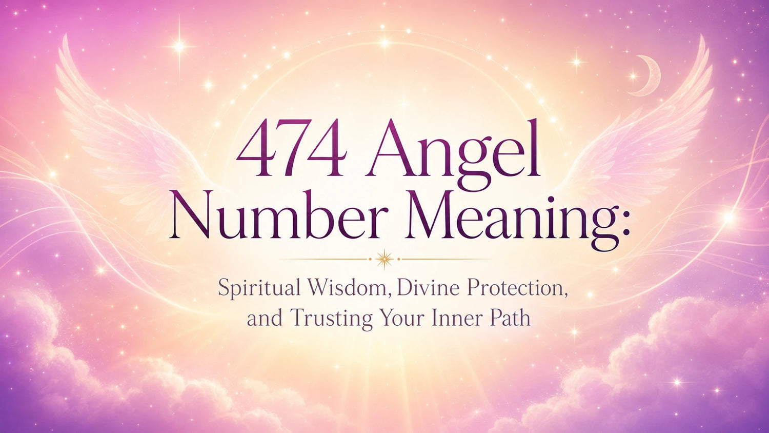 474 Angel Number Meaning: Spiritual Wisdom, Divine Protection, and Trusting Your Inner Path