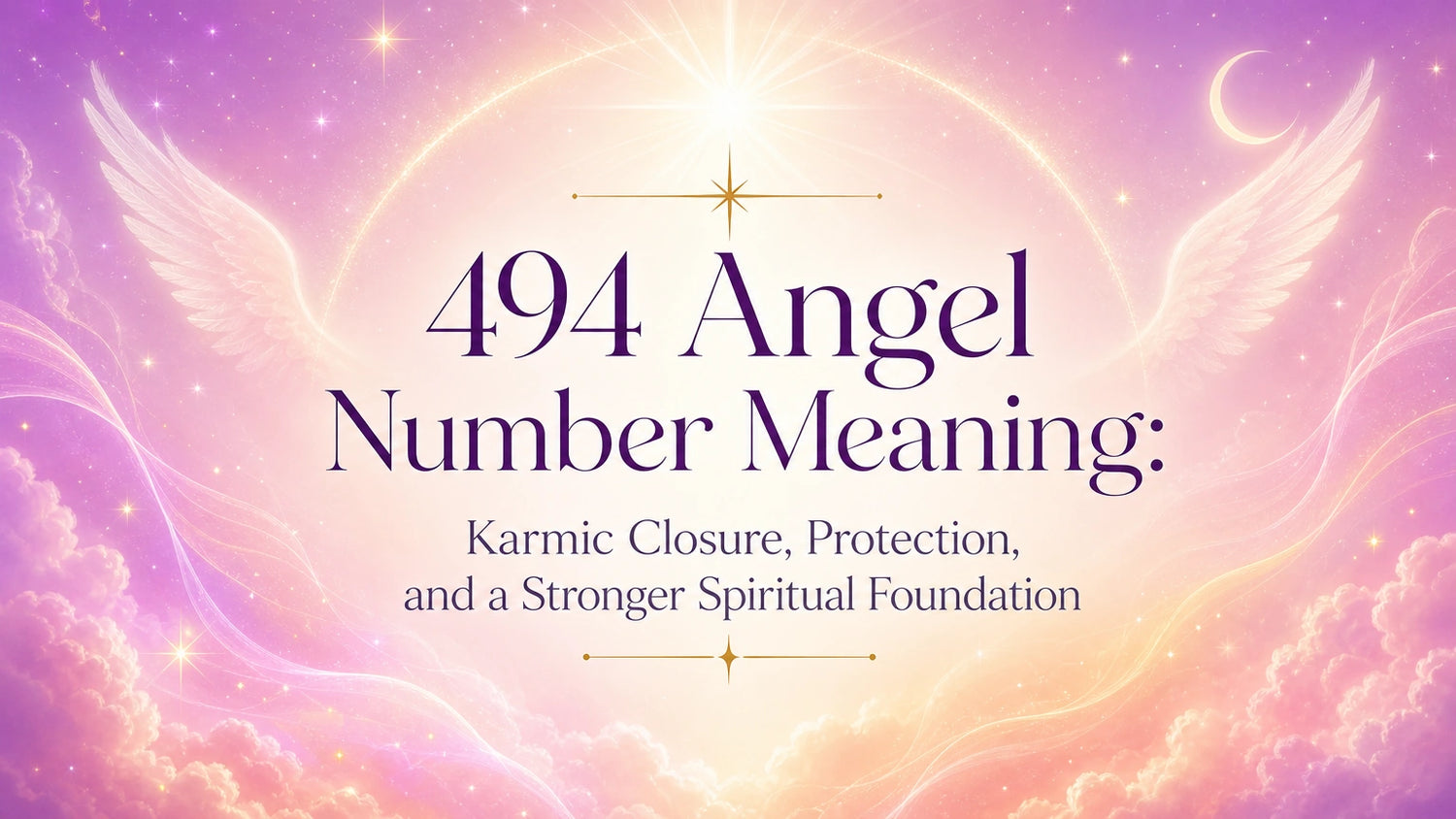 494 Angel Number Meaning: Karmic Closure, Protection, and a Stronger Spiritual Foundation