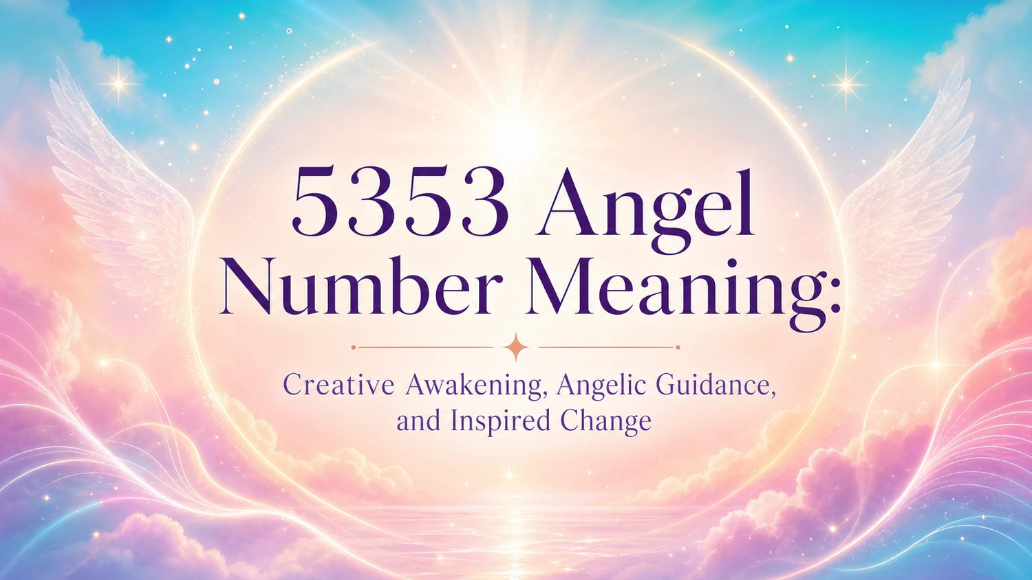 5353 Angel Number Meaning: Creative Awakening, Angelic Guidance, and Inspired Change