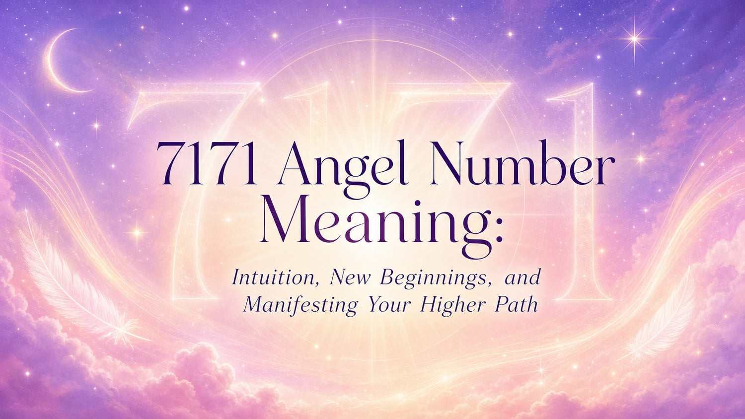 7171 Angel Number Meaning: Intuition, New Beginnings, and Manifesting Your Higher Path