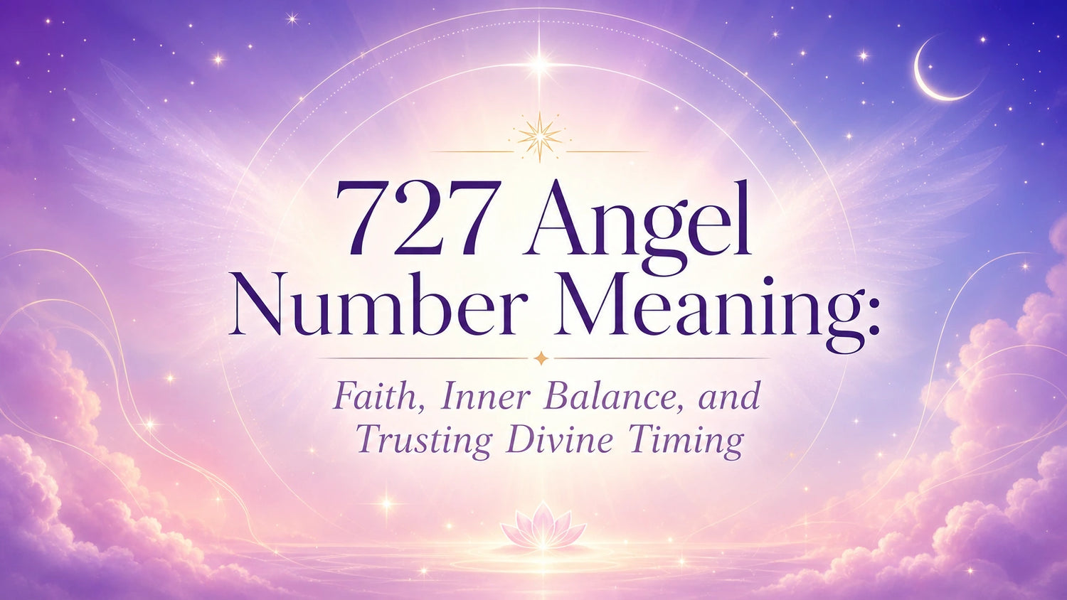 727 Angel Number Meaning: Faith, Inner Balance, and Trusting Divine Timing