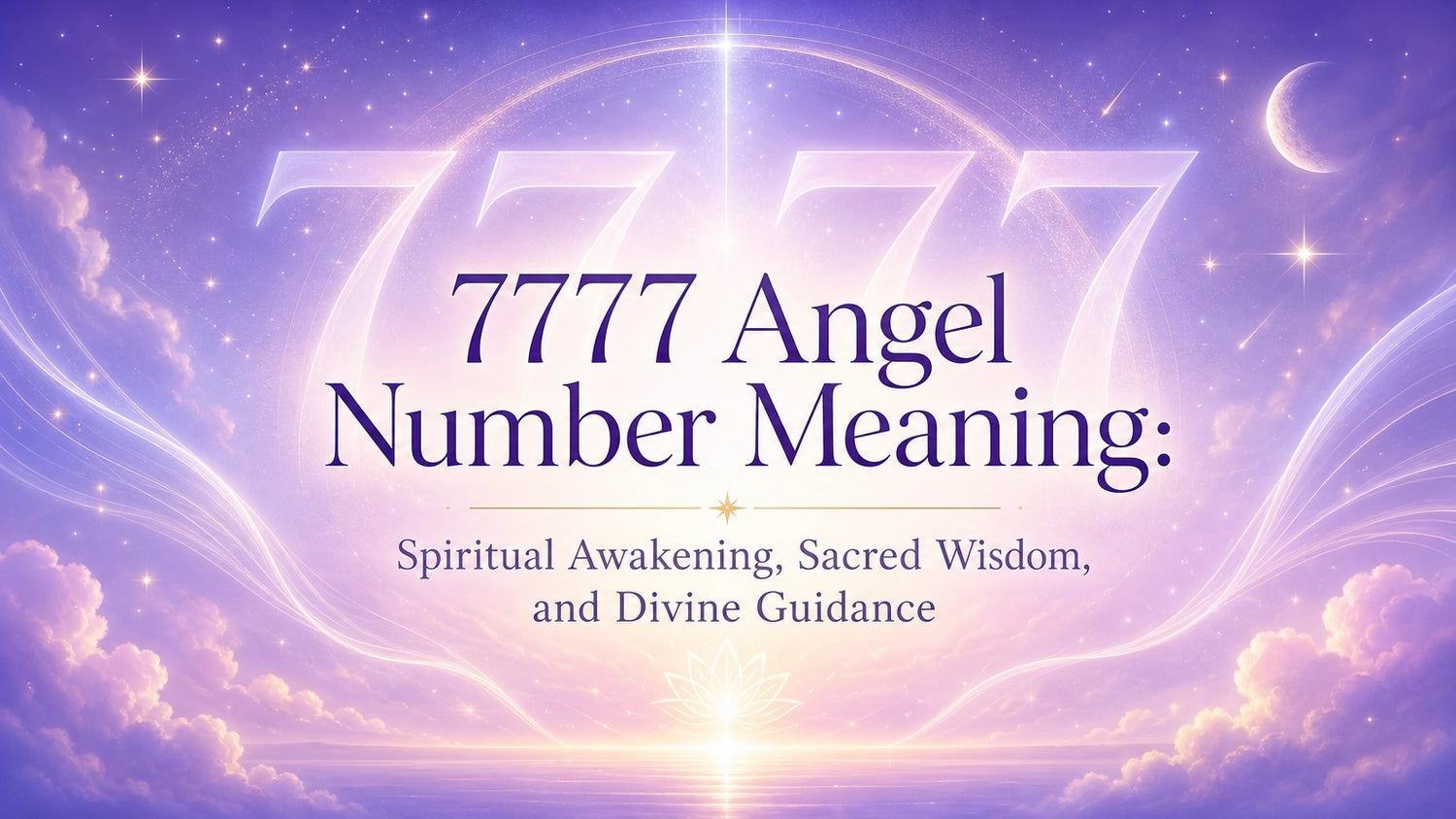 7777 Angel Number Meaning: Spiritual Awakening, Sacred Wisdom, and Divine Guidance