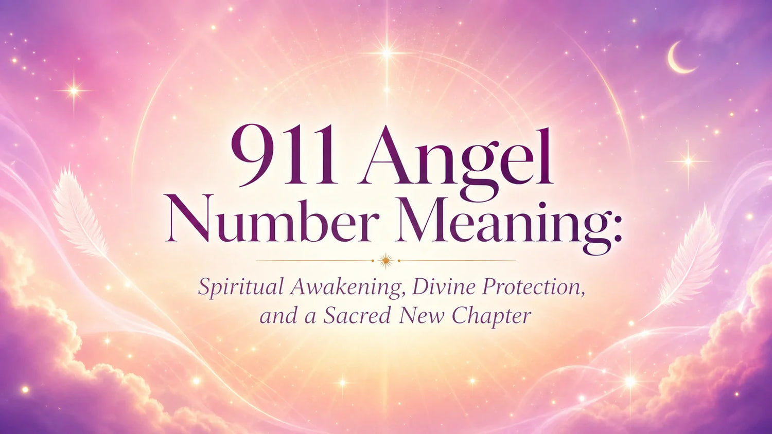 911 Angel Number Meaning: Spiritual Awakening, Divine Protection, and a Sacred New Chapter