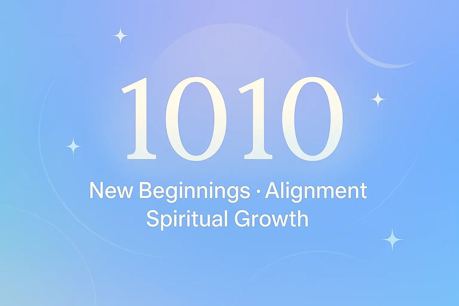 1010 Angel Number Meaning cover image with the words “New Beginnings, Alignment, Spiritual Growth” on a light blue gradient background with stars, crescent moon, and soft circular lines.