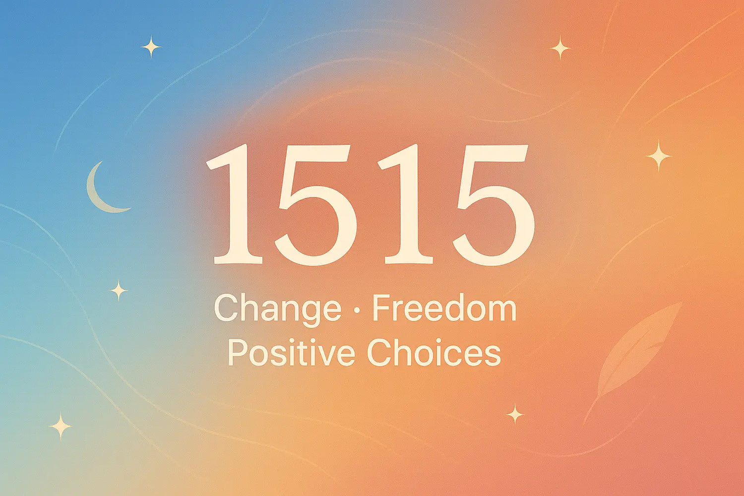 1515 Angel Number with subtitle ‘Change · Freedom · Positive Choices’ on a blue-to-orange gradient background with stars, crescent moon, and flowing light lines.