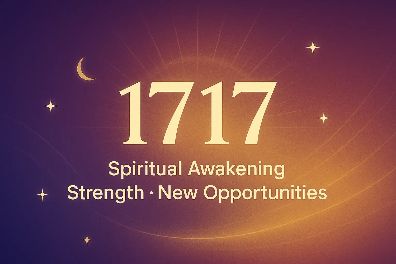1717 Angel Number with subtitle ‘Spiritual Awakening · Strength · New Opportunities’ on a deep purple-to-gold gradient background with stars, crescent moon, and radiant light rays.