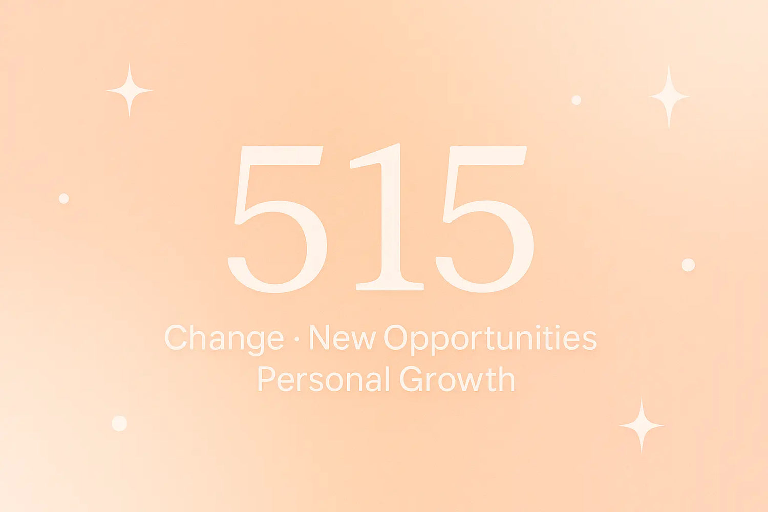 515 Angel Number Meaning cover image with the words “Change, New Opportunities, Personal Growth” on a light peach background with soft white stars and dots.