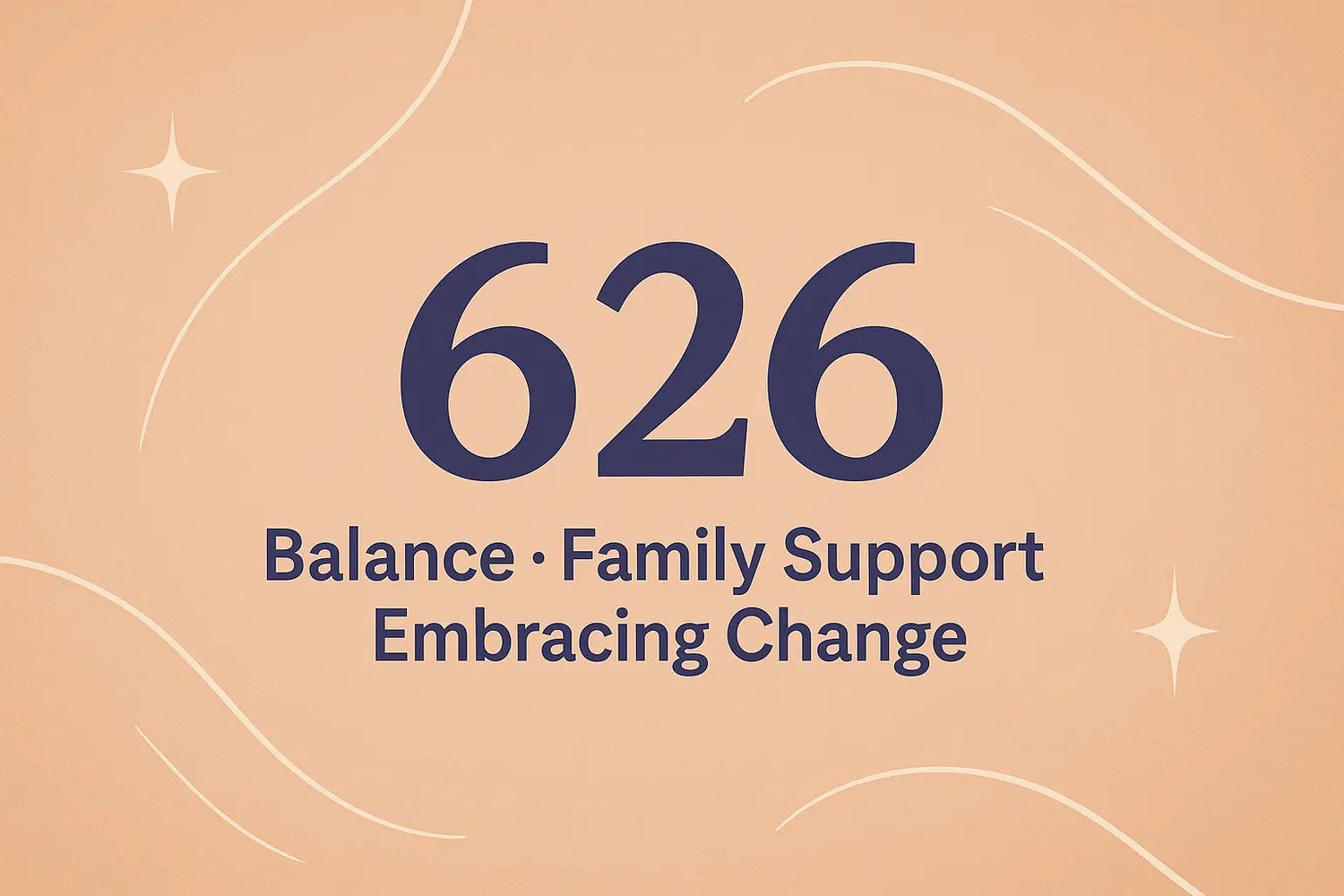 626 Angel Number Meaning cover image with the words “Balance, Family Support, Embracing Change” on a peach background with stars and flowing lines.