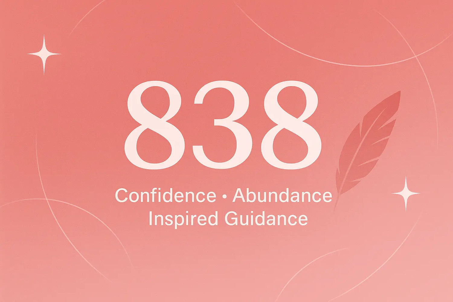 838 Angel Number Meaning cover image with the words “Confidence, Abundance, Inspired Guidance” on a coral pink background with a feather, stars, and soft circular lines.