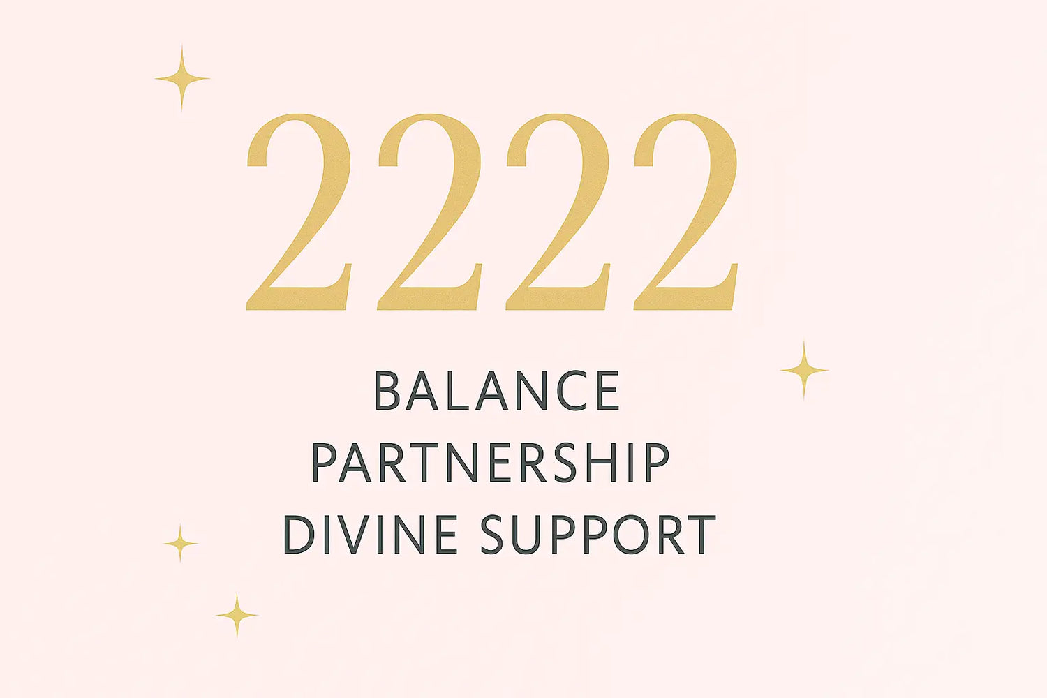2222 Angel Number Meaning: Balance, Partnership, and Divine Support