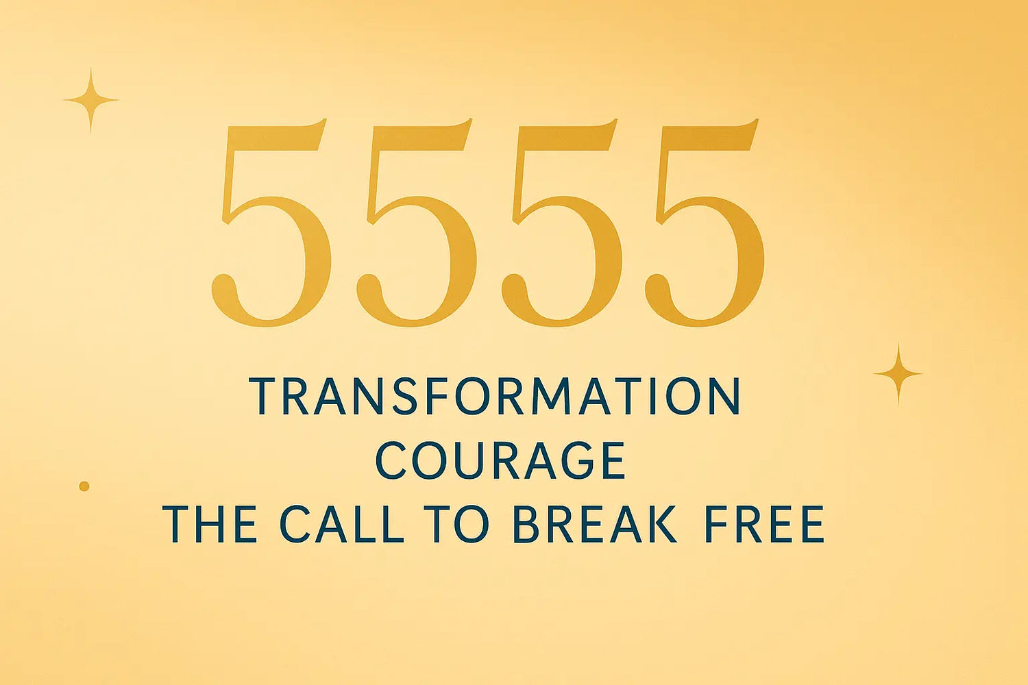 Angel number 5555 meaning with keywords transformation, courage, and the call to break free on a soft golden background accented with teal text and subtle star symbols — ideal for spiritual awakening or numerology blog visuals.