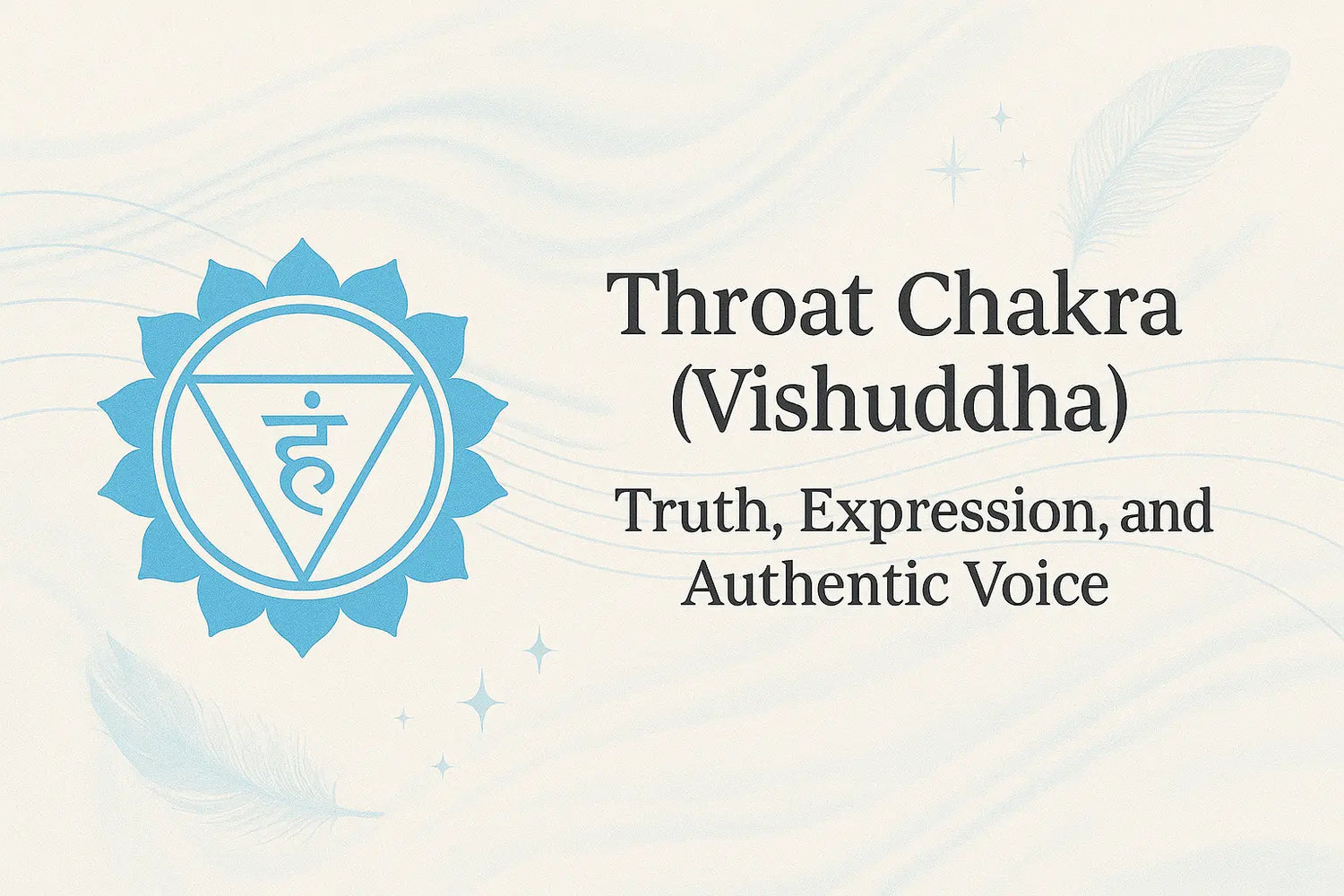 Throat Chakra (Vishuddha): Truth, Expression, and Authentic Voice