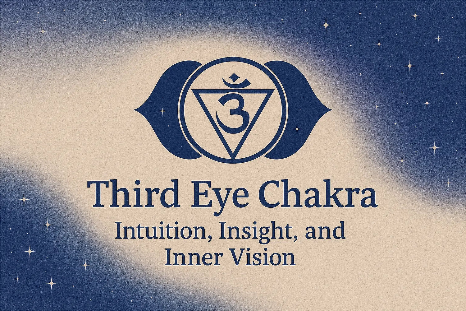 Third Eye Chakra (Ajna): Intuition, Insight, and Inner Vision