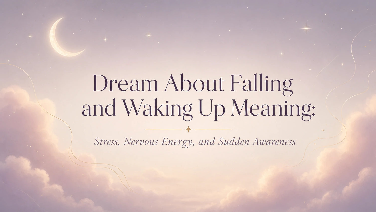 Dream About Falling and Waking Up Meaning: Stress, Nervous Energy, and Sudden Awareness