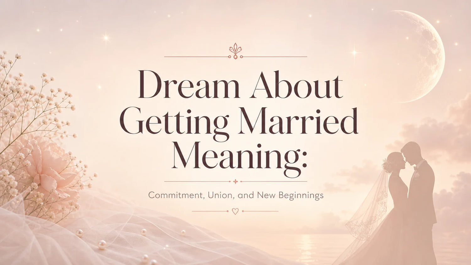 Dream About Getting Married Meaning: Commitment, Union, and New Beginnings
