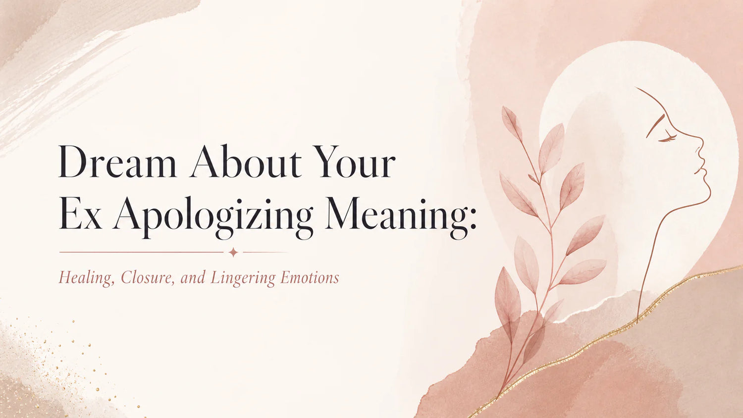 Dream About Your Ex Apologizing Meaning: Healing, Closure, and Lingering Emotions
