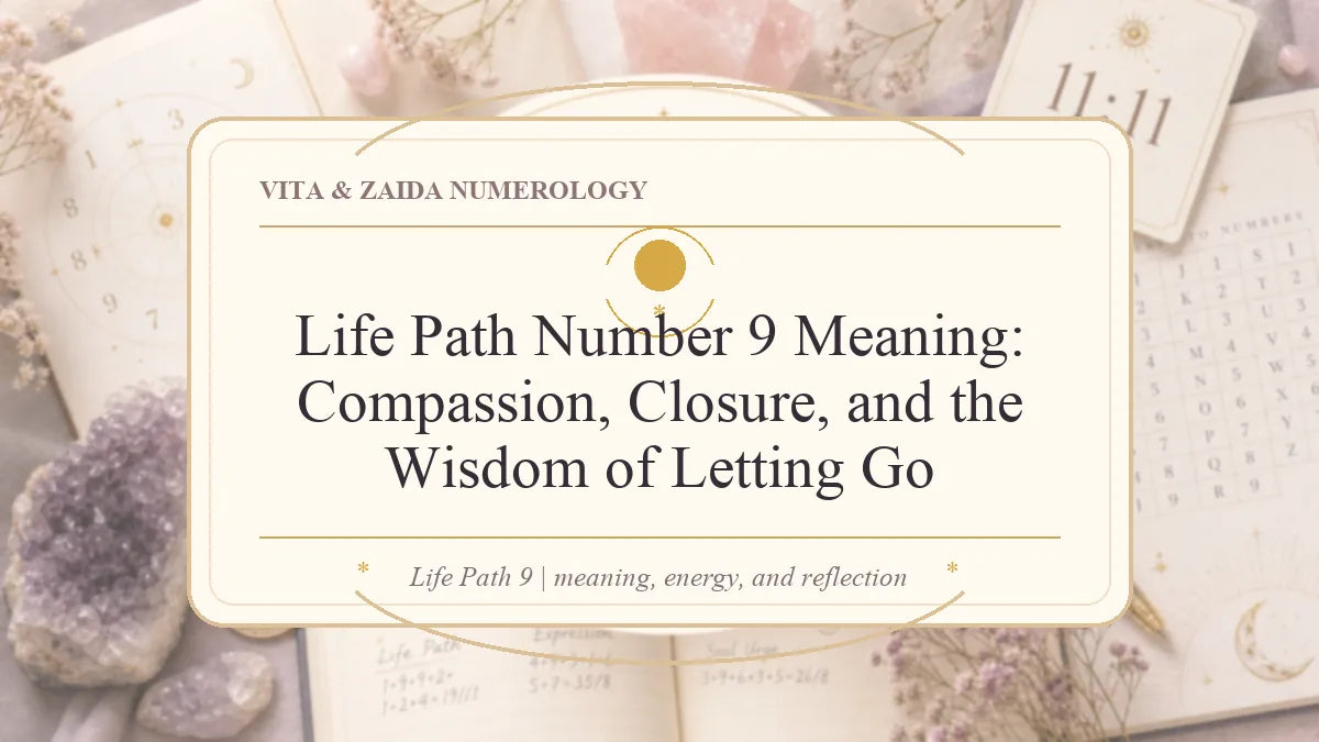 Life Path Number 9 Meaning: Compassion, Closure, and the Wisdom of Letting Go